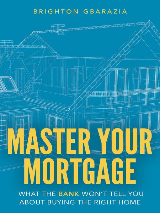 Title details for Master Your Mortgage by Brighton Gbarazia - Wait list